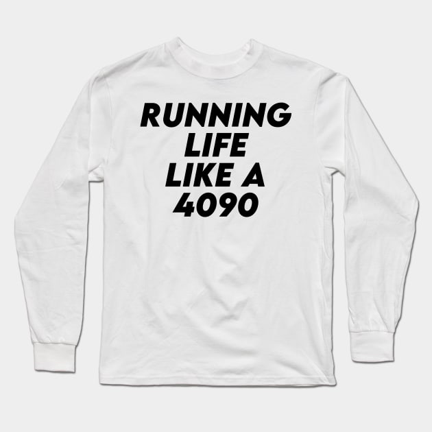 Running Life Like a 4090 Long Sleeve T-Shirt by kbmerch